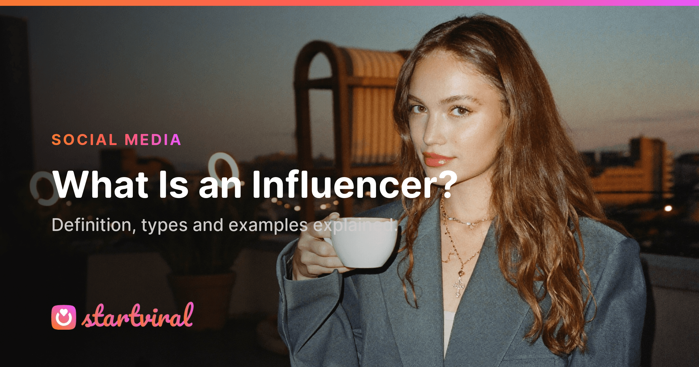 What Is an Influencer? Definition, 4 Types & Examples (2026)